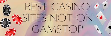 Discover Sites Not Blocked by GamStop for Your Gaming Experience Discover Sites Not Blocked by GamStop for Your Gaming Experience